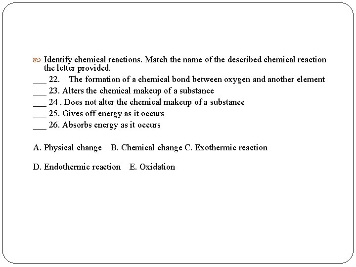  Identify chemical reactions. Match the name of the described chemical reaction the letter