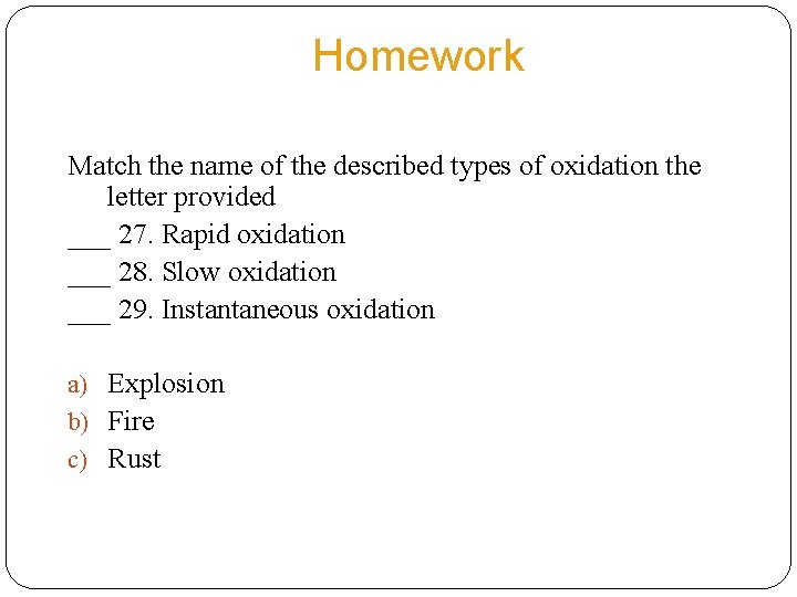 Homework Match the name of the described types of oxidation the letter provided ___