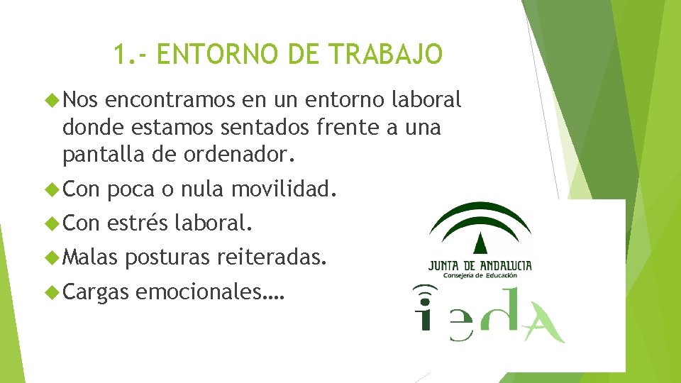 1. - ENTORNO DE TRABAJO Nos encontramos en un entorno laboral donde estamos sentados