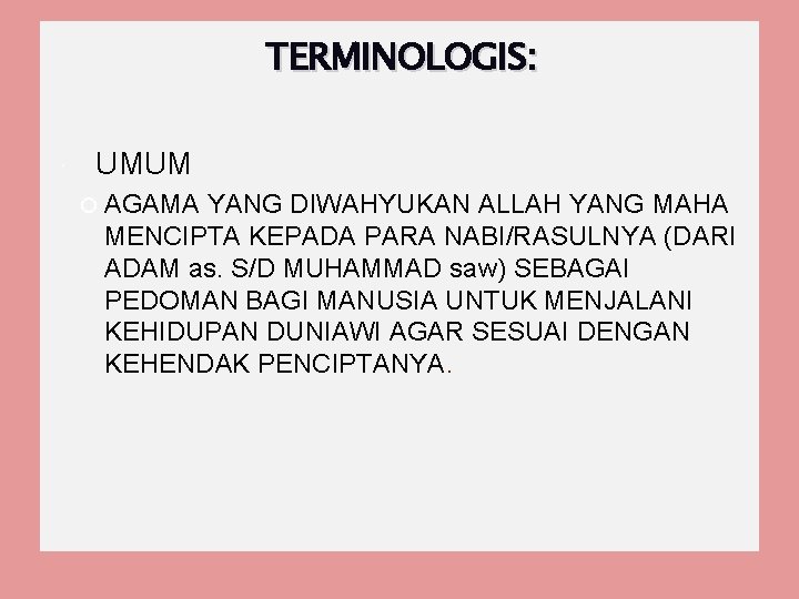 TERMINOLOGIS: UMUM AGAMA YANG DIWAHYUKAN ALLAH YANG MAHA MENCIPTA KEPADA PARA NABI/RASULNYA (DARI ADAM