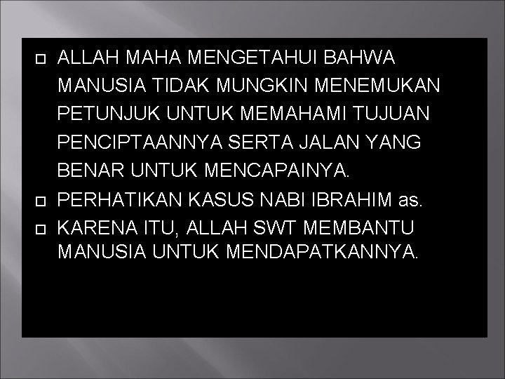  ALLAH MAHA MENGETAHUI BAHWA MANUSIA TIDAK MUNGKIN MENEMUKAN PETUNJUK UNTUK MEMAHAMI TUJUAN PENCIPTAANNYA