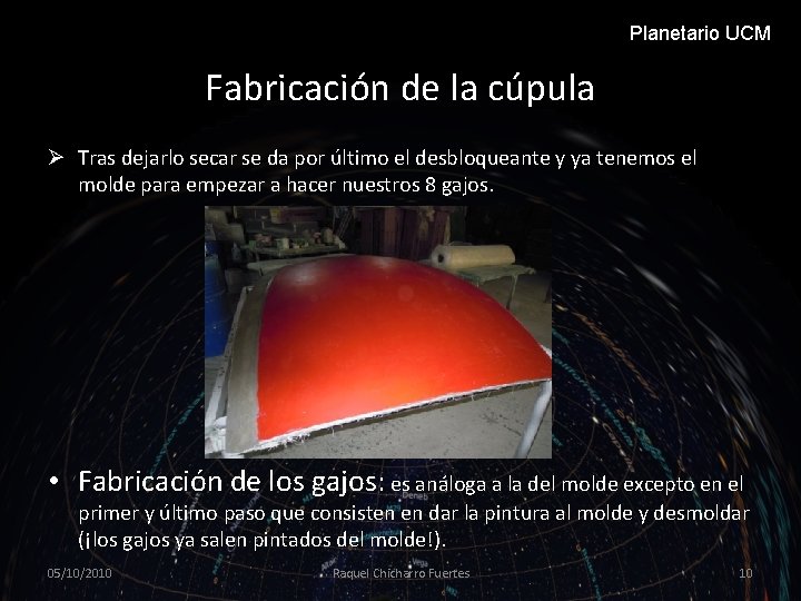 Planetario UCM Fabricación de la cúpula Ø Tras dejarlo secar se da por último