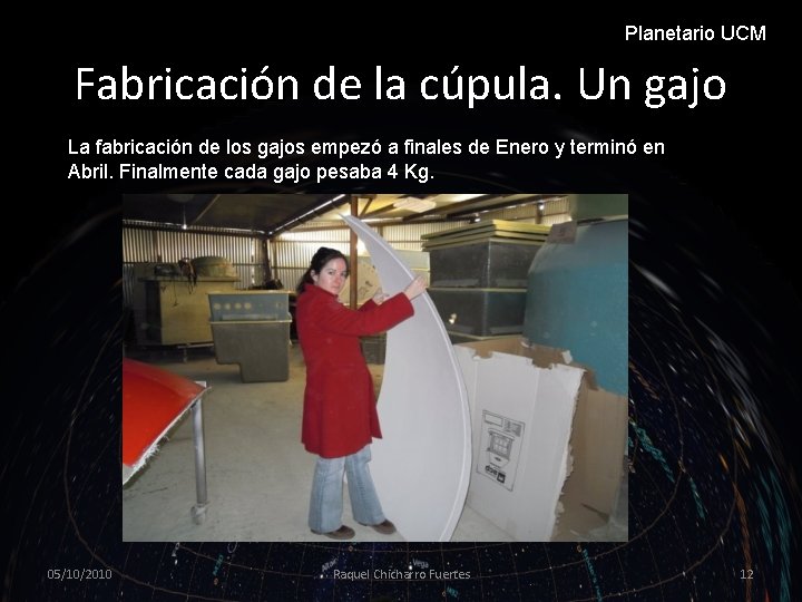 Planetario UCM Fabricación de la cúpula. Un gajo La fabricación de los gajos empezó