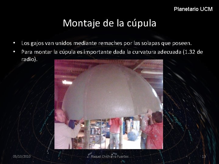 Planetario UCM Montaje de la cúpula • Los gajos van unidos mediante remaches por