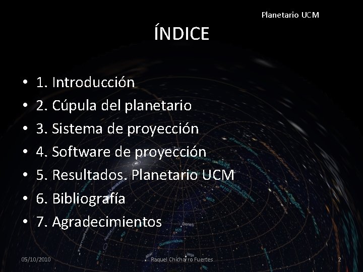 Planetario UCM ÍNDICE • • 1. Introducción 2. Cúpula del planetario 3. Sistema de