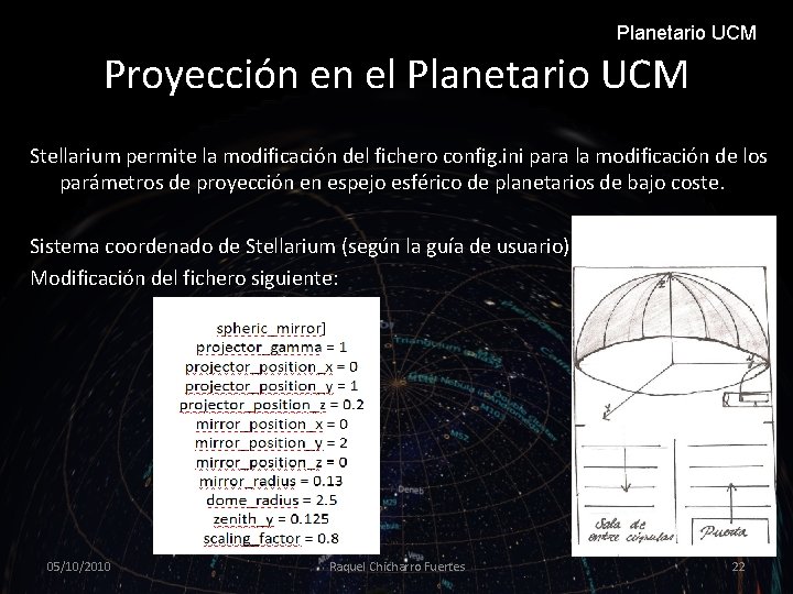 Planetario UCM Proyección en el Planetario UCM Stellarium permite la modificación del fichero config.