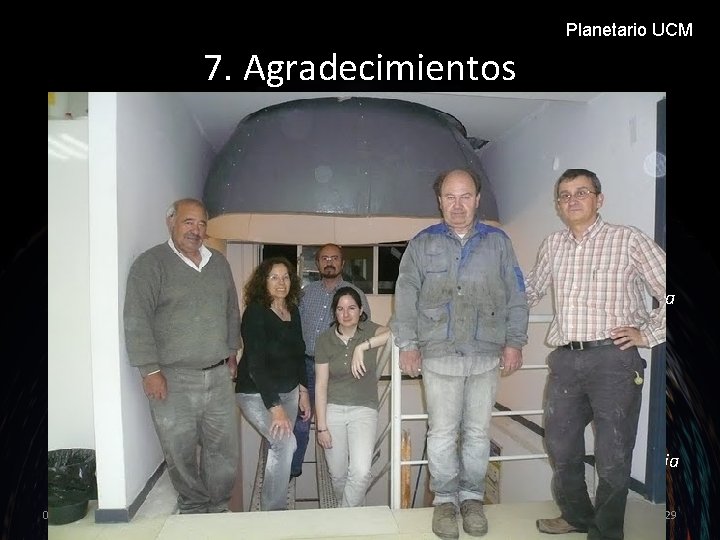 Planetario UCM 7. Agradecimientos • Al Dpto. de Astrofísica y CC. De la Atmósfera