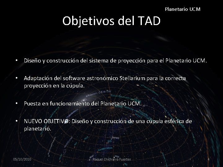 Objetivos del TAD Planetario UCM • Diseño y construcción del sistema de proyección para