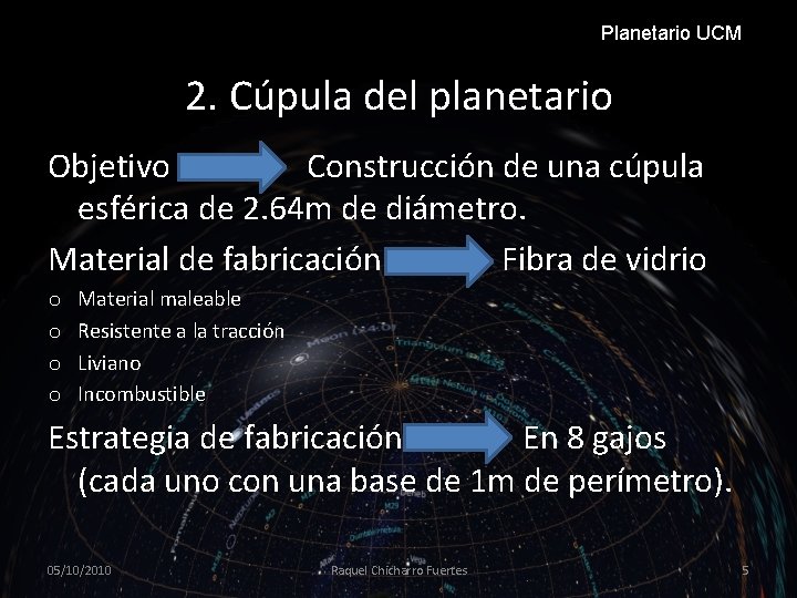 Planetario UCM 2. Cúpula del planetario Objetivo Construcción de una cúpula esférica de 2.