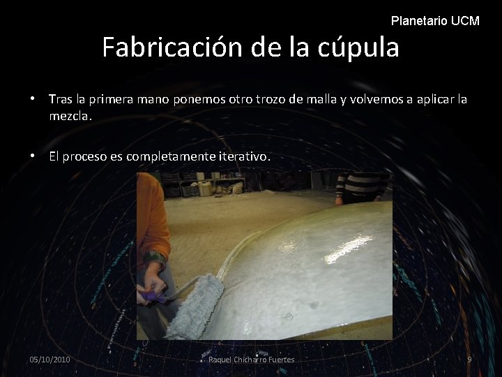 Planetario UCM Fabricación de la cúpula • Tras la primera mano ponemos otro trozo