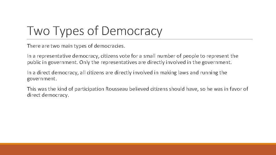 Two Types of Democracy There are two main types of democracies. In a representative