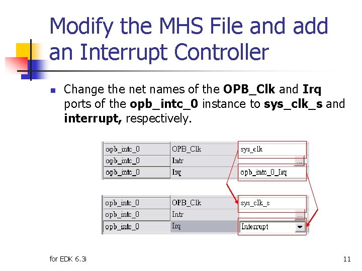 Modify the MHS File and add an Interrupt Controller n Change the net names