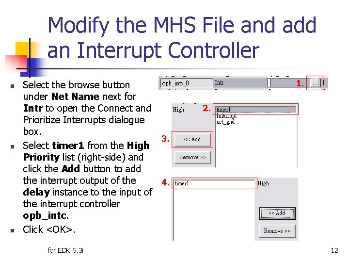 Modify the MHS File and add an Interrupt Controller n n n Select the