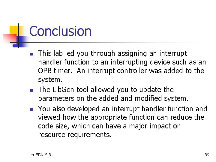 Conclusion n This lab led you through assigning an interrupt handler function to an
