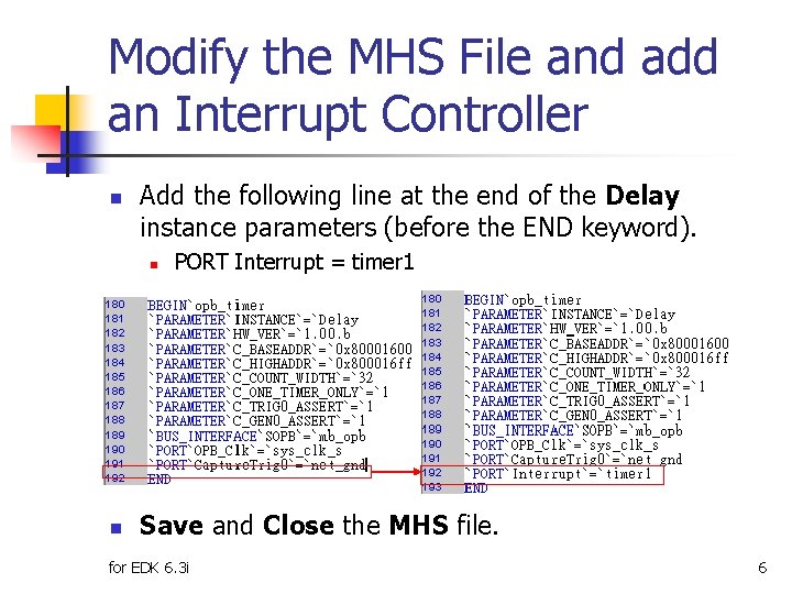 Modify the MHS File and add an Interrupt Controller n Add the following line