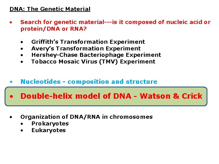 DNA: The Genetic Material • Search for genetic material---is it composed of nucleic acid