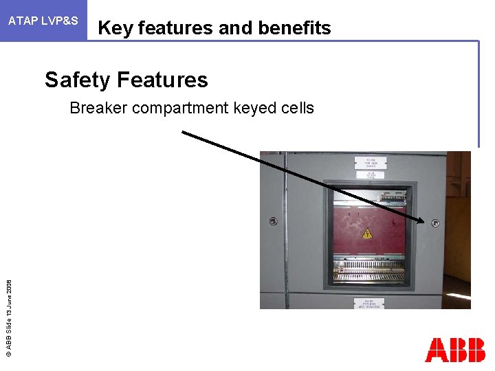 ATAP LVP&S Key features and benefits Safety Features © ABB Slide 13 June 2008