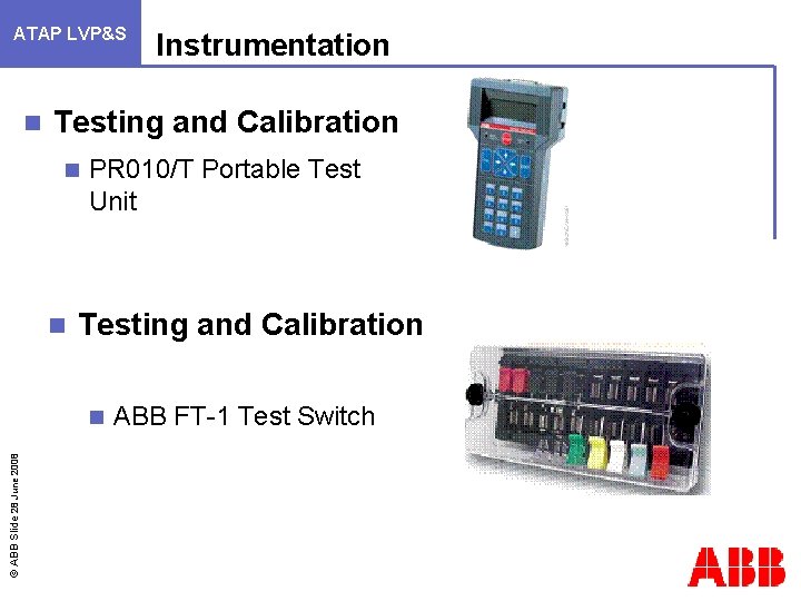 ATAP LVP&S n Testing and Calibration n n PR 010/T Portable Test Unit Testing