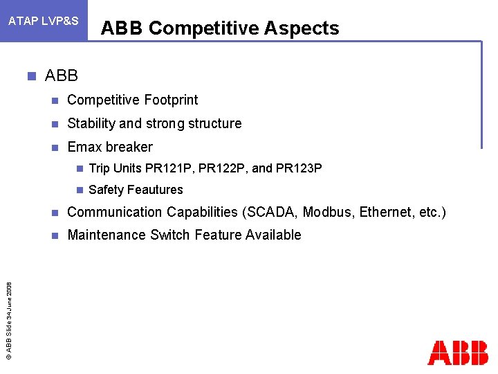 ATAP LVP&S © ABB Slide 34 June 2008 n ABB Competitive Aspects ABB n