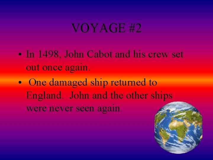 VOYAGE #2 • In 1498, John Cabot and his crew set out once again.