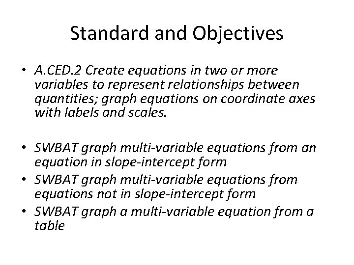Standard and Objectives • A. CED. 2 Create equations in two or more variables