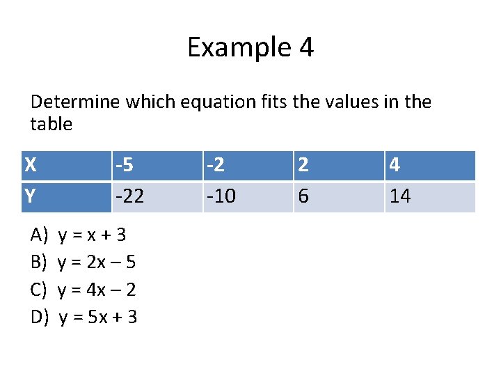 Example 4 Determine which equation fits the values in the table X Y A)