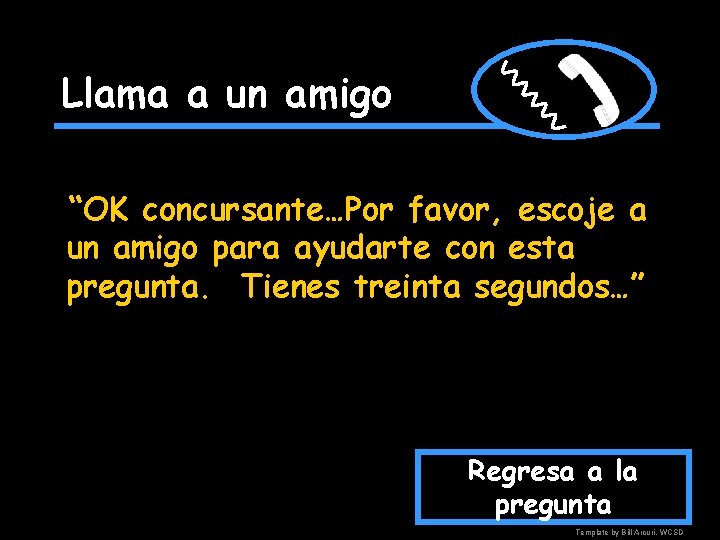 Llama a un amigo “OK concursante…Por favor, escoje a un amigo para ayudarte con