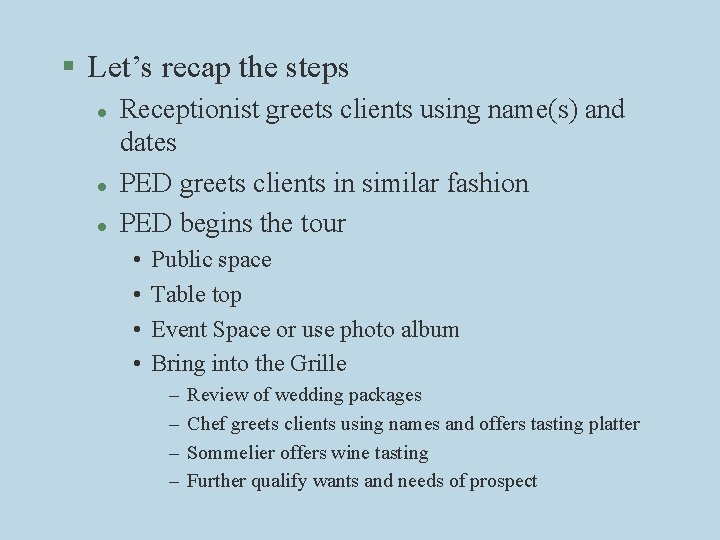 § Let’s recap the steps l l l Receptionist greets clients using name(s) and