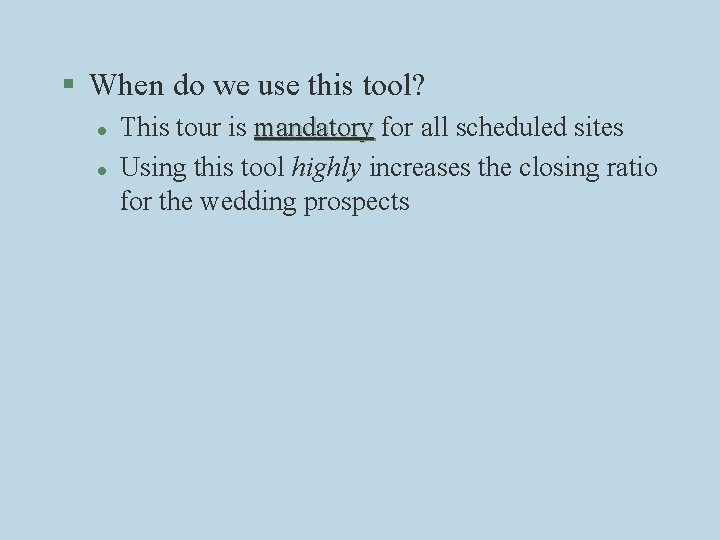 § When do we use this tool? l l This tour is mandatory for