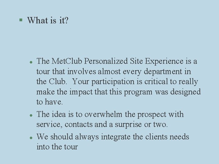 § What is it? l l l The Met. Club Personalized Site Experience is