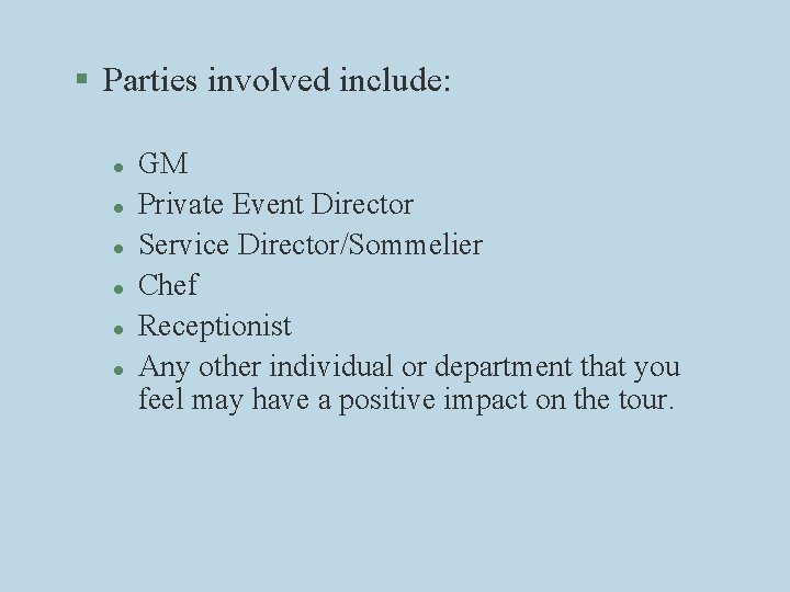 § Parties involved include: l l l GM Private Event Director Service Director/Sommelier Chef