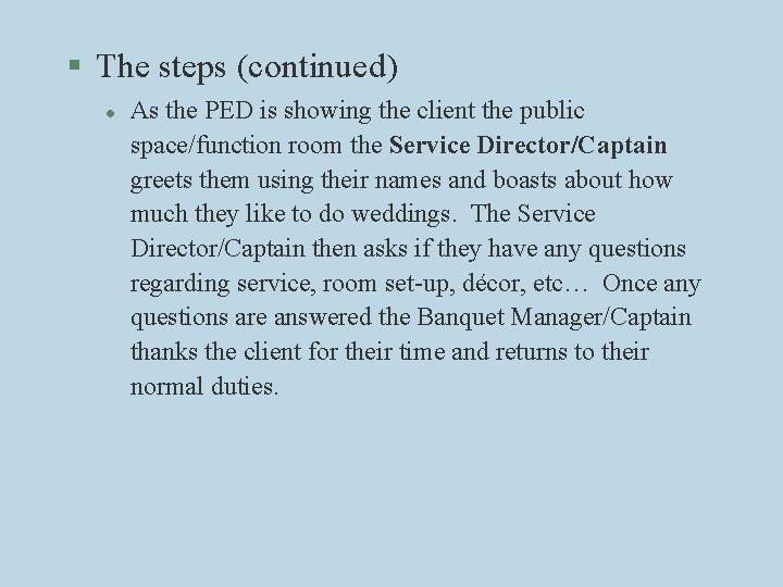 § The steps (continued) l As the PED is showing the client the public