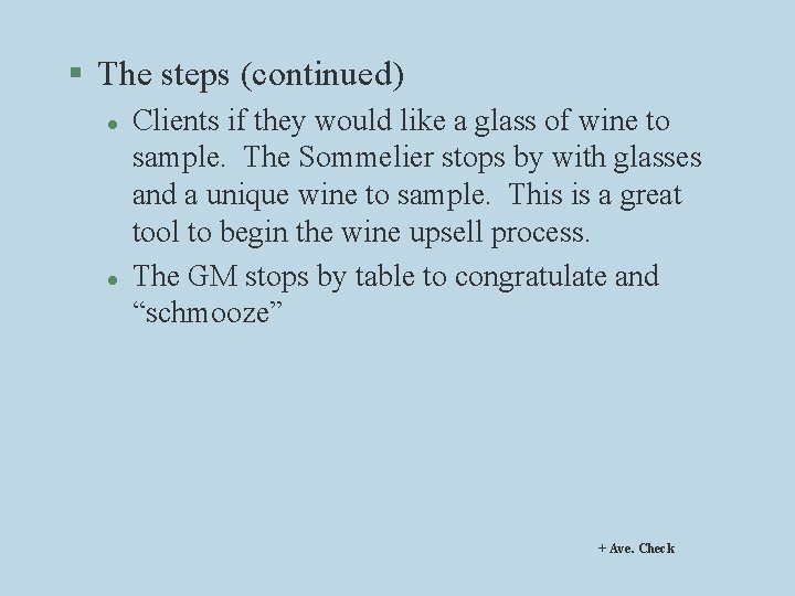 § The steps (continued) l l Clients if they would like a glass of