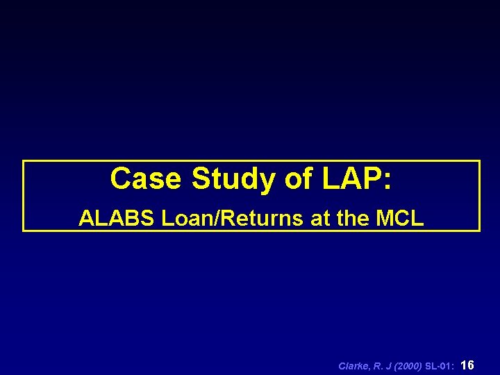 Case Study of LAP: ALABS Loan/Returns at the MCL Clarke, R. J (2000) SL-01: