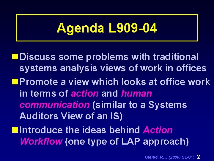 Agenda L 909 -04 n Discuss some problems with traditional systems analysis views of