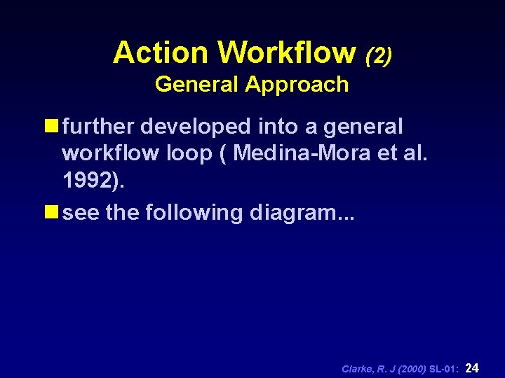 Action Workflow (2) General Approach n further developed into a general workflow loop (