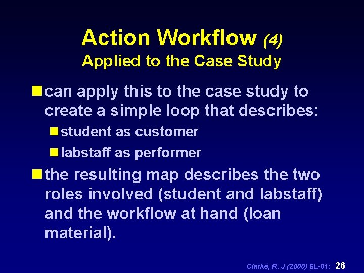 Action Workflow (4) Applied to the Case Study n can apply this to the