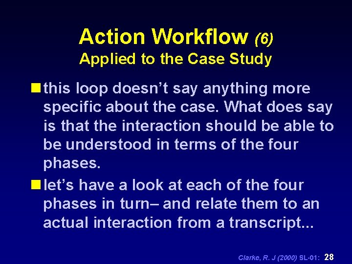 Action Workflow (6) Applied to the Case Study n this loop doesn’t say anything