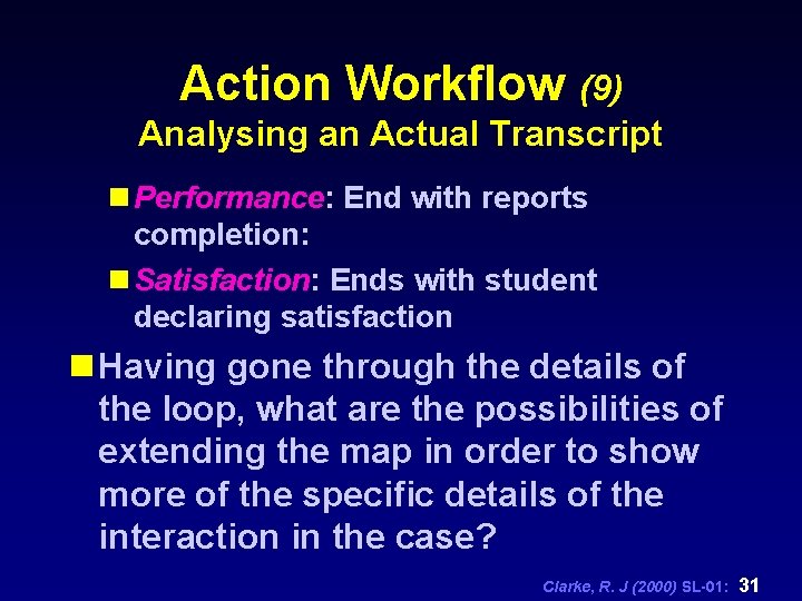 Action Workflow (9) Analysing an Actual Transcript n Performance: End with reports completion: n