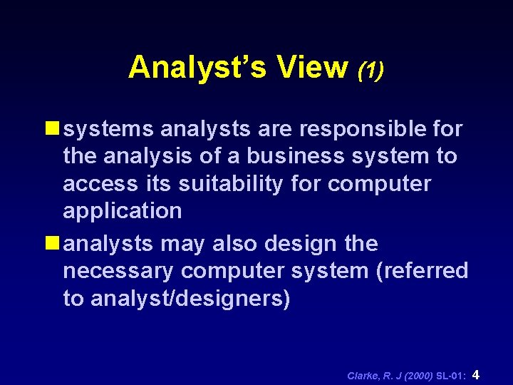 Analyst’s View (1) n systems analysts are responsible for the analysis of a business