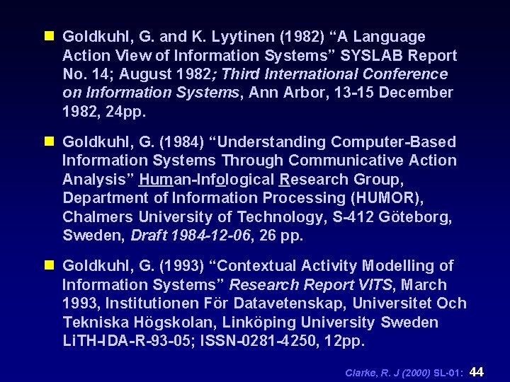 n Goldkuhl, G. and K. Lyytinen (1982) “A Language Action View of Information Systems”