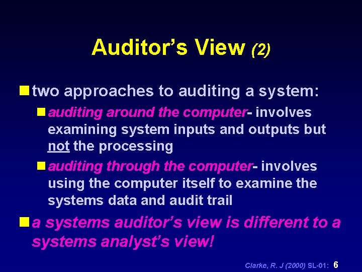 Auditor’s View (2) n two approaches to auditing a system: n auditing around the
