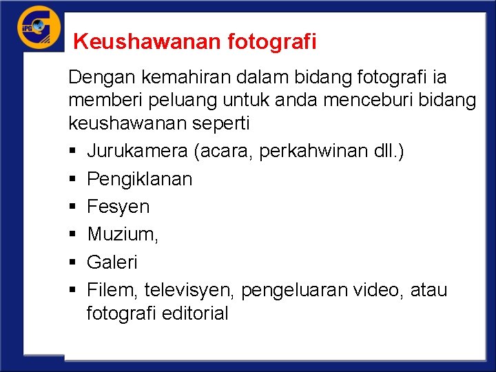Keushawanan fotografi Dengan kemahiran dalam bidang fotografi ia memberi peluang untuk anda menceburi bidang