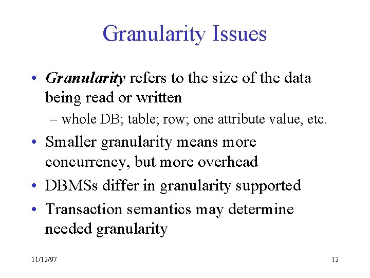 Granularity Issues • Granularity refers to the size of the data being read or