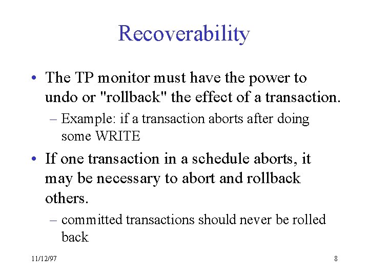 Recoverability • The TP monitor must have the power to undo or "rollback" the