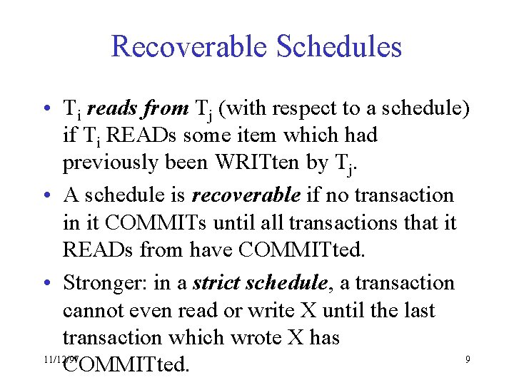 Recoverable Schedules • Ti reads from Tj (with respect to a schedule) if Ti