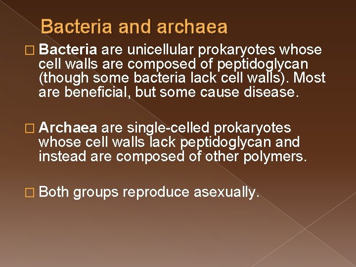 Bacteria and archaea � Bacteria are unicellular prokaryotes whose cell walls are composed of