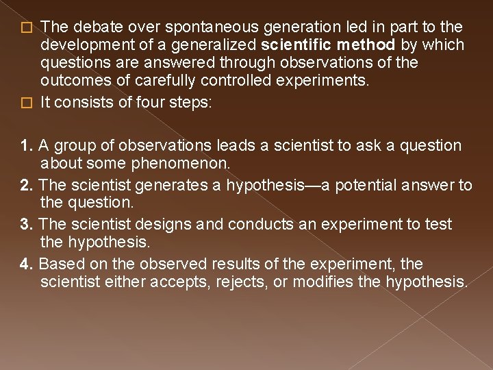 The debate over spontaneous generation led in part to the development of a generalized