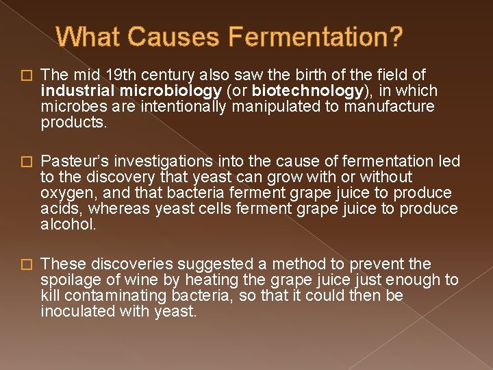 What Causes Fermentation? � The mid 19 th century also saw the birth of