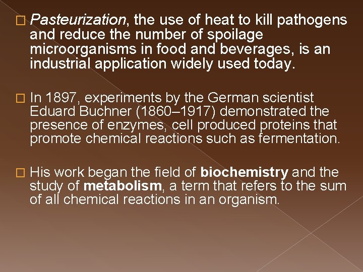 � Pasteurization, the use of heat to kill pathogens and reduce the number of